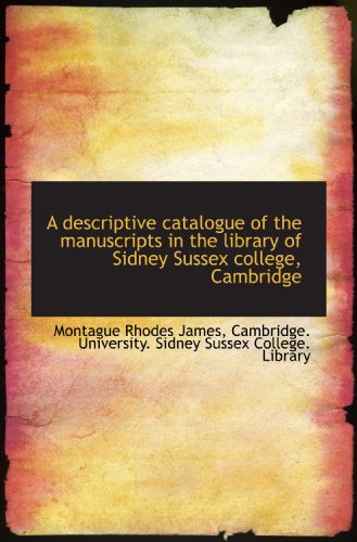 Stock image for A descriptive catalogue of the manuscripts in the library of Sidney Sussex college, Cambridge for sale by Revaluation Books