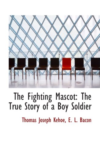 Imagen de archivo de The Fighting Mascot: The True Story of a Boy Soldier a la venta por Revaluation Books