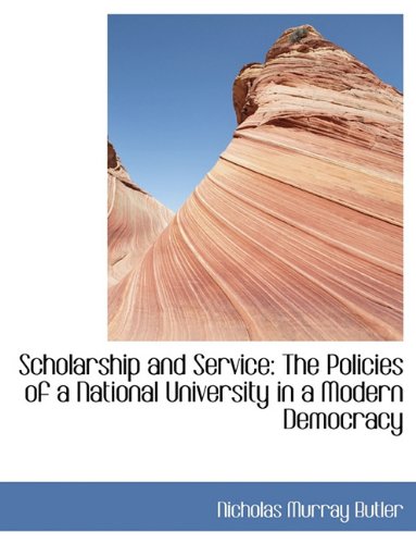 9781116862676: Scholarship and Service: The Policies of a National University in a Modern Democracy