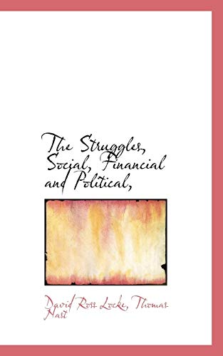 The Struggles, Social, Financial and Political, (9781116865707) by Locke, David Ross; Nast, Thomas