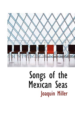 Songs of the Mexican Seas (9781116866360) by Miller, Joaquin
