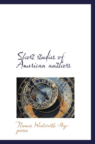 Short studies of American authors (9781116866964) by Higginson, Thomas Wentworth