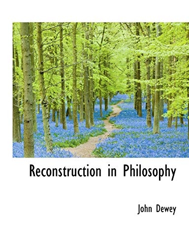 Reconstruction in Philosophy (9781116868616) by Dewey, John