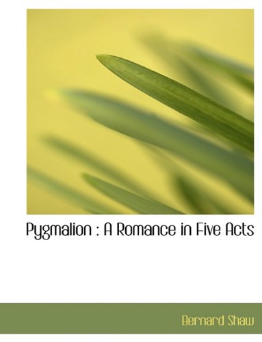 9781116868968: Pygmalion: A Romance in Five Acts