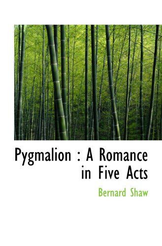 Pygmalion: A Romance in Five Acts (9781116869002) by Shaw, Bernard