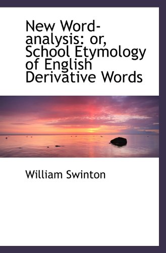 9781116872026: New Word-analysis: or, School Etymology of English Derivative Words