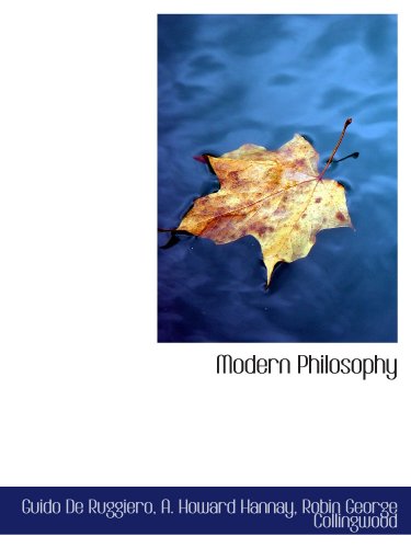 Modern Philosophy (9781116872712) by De Ruggiero, Guido; Hannay, A. Howard; Collingwood, Robin George