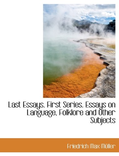 9781116875270: Last Essays. First Series. Essays on Language, Folklore and Other Subjects