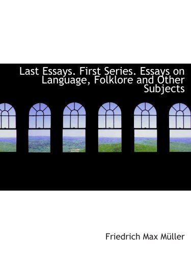 Stock image for Last Essays. First Series. Essays on Language, Folklore and Other Subjects for sale by Revaluation Books
