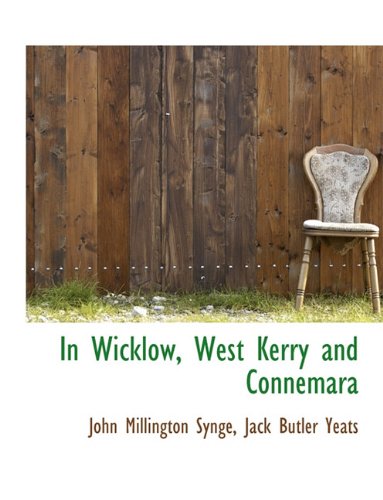 In Wicklow, West Kerry and Connemara (9781116876000) by Synge, John Millington; Yeats, Jack Butler