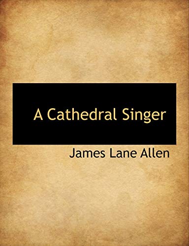 A Cathedral Singer (9781116883107) by Allen, James Lane