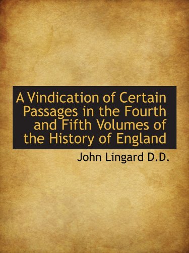 A Vindication of Certain Passages in the Fourth and Fifth Volumes of the History of England (9781116886122) by Lingard, John