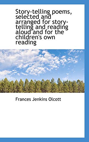 Story-Telling Poems, Selected and Arranged for Story-Telling and Reading Aloud and for the Children' (9781116887891) by Olcott, Frances Jenkins