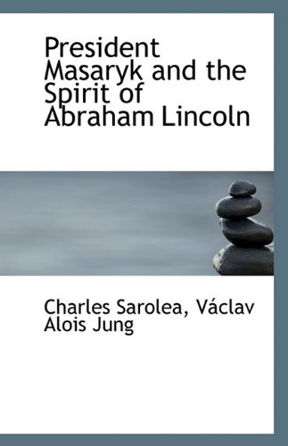 9781116889567: President Masaryk and the Spirit of Abraham Lincoln