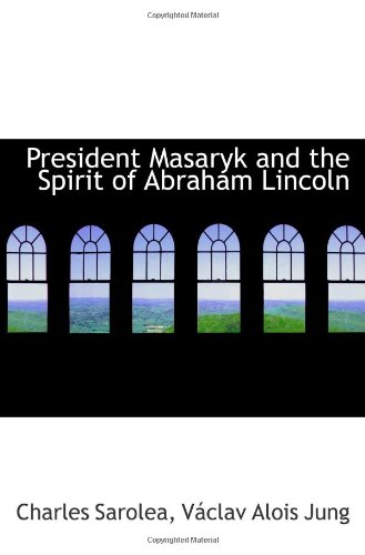 9781116889574: President Masaryk and the Spirit of Abraham Lincoln