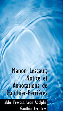 Manon Lescaut; Notice et Annotations de Gauthier-FerriÃ¨res (9781116891911) by PrÃ©vost, AbbÃ©; Gauthier-FerriÃ¨res, LÃ©on Adolphe