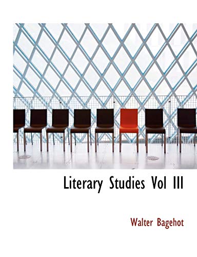 Literary Studies Vol III (9781116892642) by Bagehot, Walter