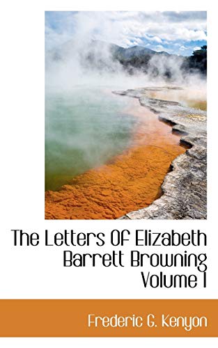 The Letters Of Elizabeth Barrett Browning Volume I (9781116893212) by Kenyon, Frederic G.