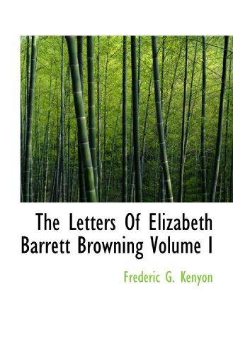 The Letters Of Elizabeth Barrett Browning Volume I (9781116893236) by Kenyon, Frederic G.