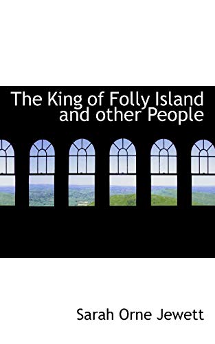 The King of Folly Island and Other People (9781116893915) by Jewett, Sarah Orne