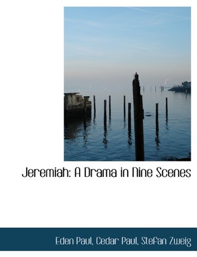 Jeremiah: A Drama in Nine Scenes (9781116894257) by Paul, Eden; Paul, Cedar; Zweig, Stefan