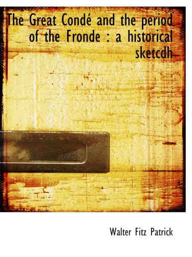 Stock image for The Great Cond and the period of the Fronde : a historical sketcdh for sale by Revaluation Books