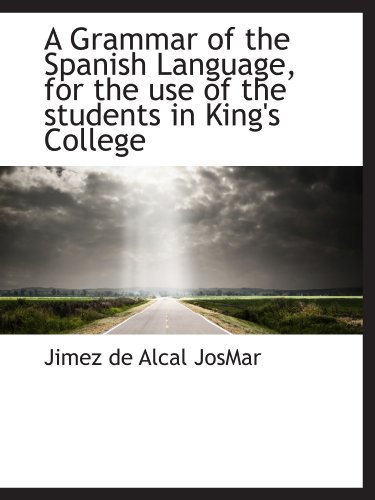 Imagen de archivo de A Grammar of the Spanish Language, for the use of the students in King's College a la venta por Revaluation Books
