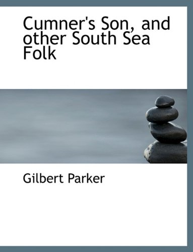 Cumner's Son, and other South Sea Folk (9781116895698) by Parker, Gilbert