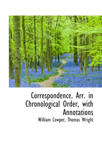 Correspondence. Arr. in Chronological Order, with Annotations (9781116895834) by Cowper, William; Wright, Thomas