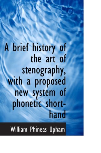 9781116898354: A brief history of the art of stenography, with a proposed new system of phonetic short-hand