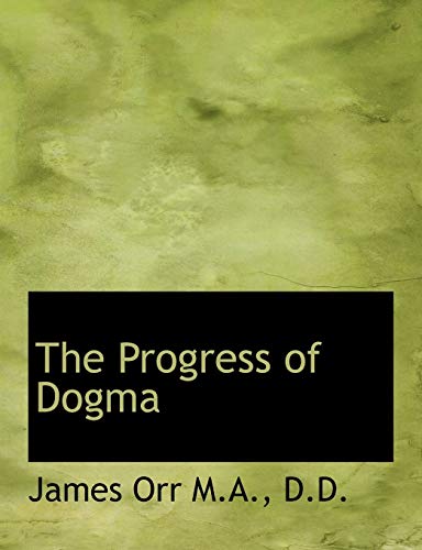 The Progress of Dogma (9781116901924) by Orr, James