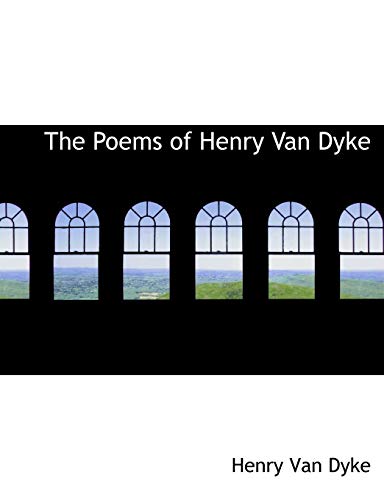 The Poems of Henry Van Dyke (9781116901986) by Van Dyke, Henry