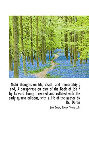 Night thoughts on life, death, and immortality ; and, A paraphrase on part of the Book of Job / by E (9781116904550) by Doran, John; Young, Edward