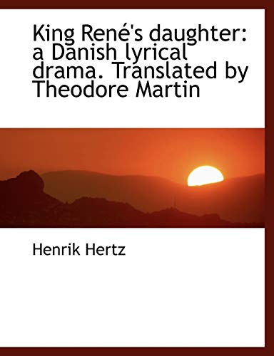 9781116906141: King Ren's daughter: a Danish lyrical drama. Translated by Theodore Martin