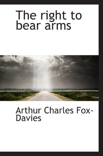 The right to bear arms (9781116908275) by Fox-Davies, Arthur Charles