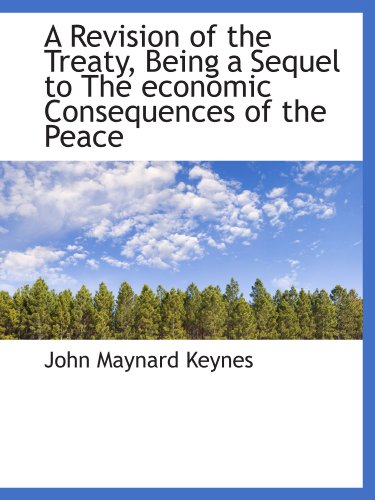 A Revision of the Treaty, Being a Sequel to The economic Consequences of the Peace (9781116908381) by Keynes, John Maynard