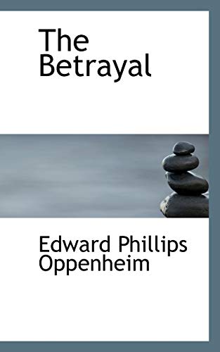 The Betrayal (9781116915778) by Oppenheim, E. Phillips