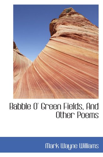 Beispielbild fr Babble O' Green Fields, And Other Poems zum Verkauf von Revaluation Books