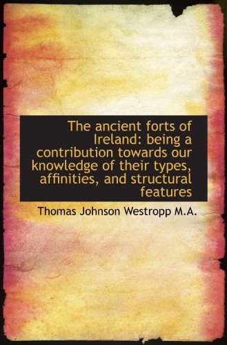 Imagen de archivo de The ancient forts of Ireland: being a contribution towards our knowledge of their types, affinities, a la venta por Revaluation Books