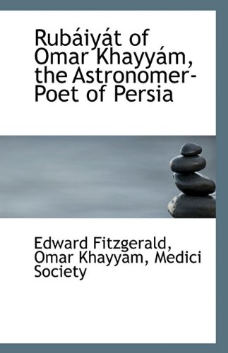 RubÃ¡iyÃ¡t of Omar KhayyÃ¡m, the Astronomer-Poet of Persia (9781116926187) by Fitzgerald, Edward; Khayyam, Omar