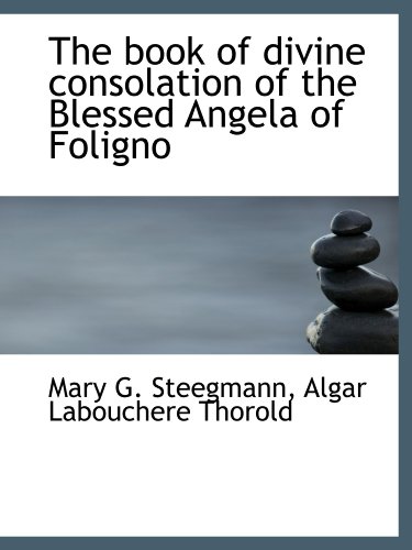 9781116927702: The book of divine consolation of the Blessed Angela of Foligno