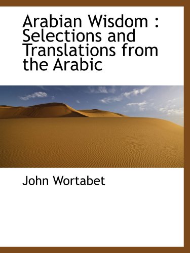 Stock image for Arabian Wisdom : Selections and Translations from the Arabic for sale by Revaluation Books