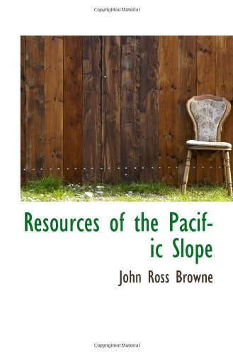 Resources of the Pacific Slope (9781116928976) by Browne, John Ross