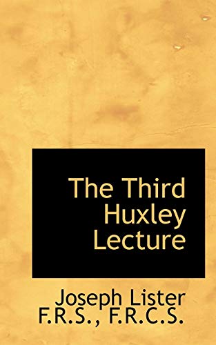 The Third Huxley Lecture (9781116932799) by Lister, Joseph