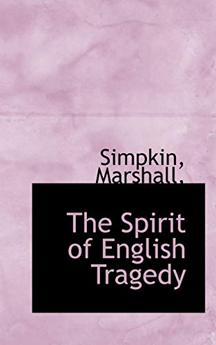 The Spirit of English Tragedy (9781116933376) by Platonic Imitator; Simpkin; Marshall, Samantha