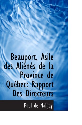 Stock image for Beauport, Asile des Alins de la Province de Qubec: Rapport Des Directeurs (French and French Edition) for sale by Revaluation Books