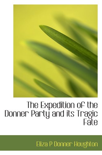 Stock image for The Expedition of the Donner Party and its Tragic Fate for sale by Revaluation Books