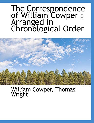 9781116937589: The Correspondence of William Cowper: Arranged in Chronological Order