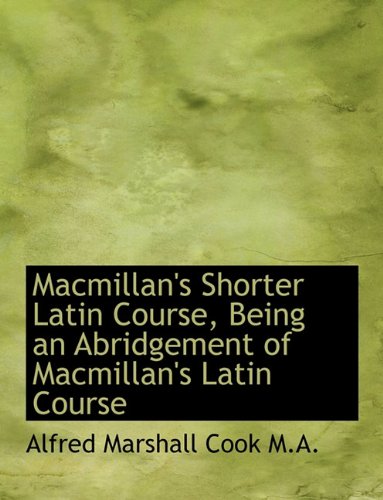 9781116939347: Macmillan's Shorter Latin Course, Being an Abridgement of Macmillan's Latin Course