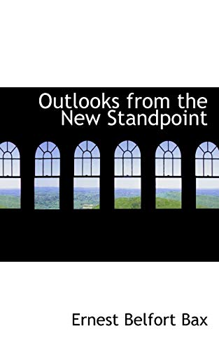 Outlooks from the New Standpoint (9781116941555) by Bax, Ernest Belfort